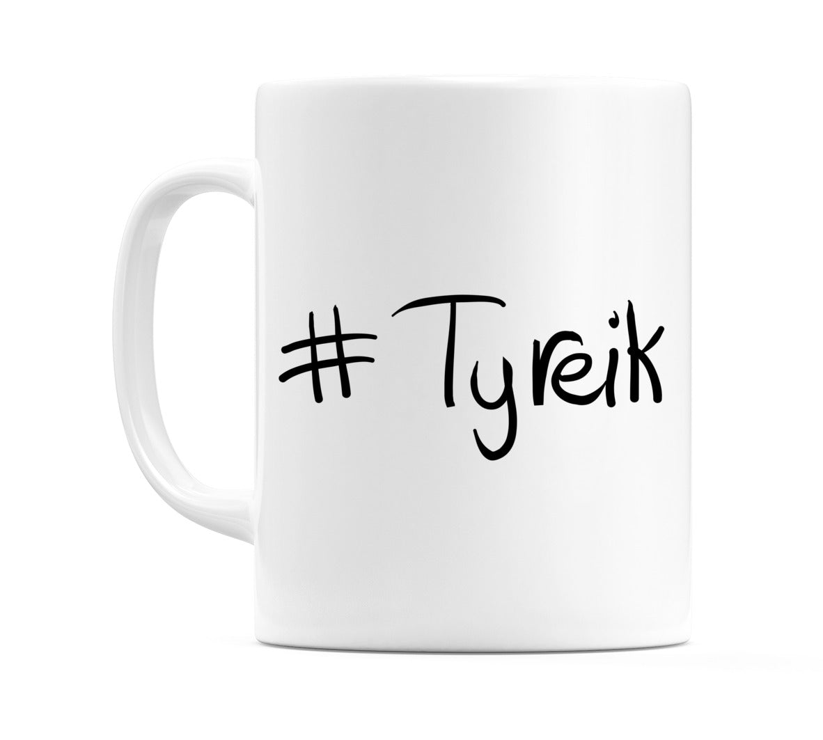 #Tyreik Mug
