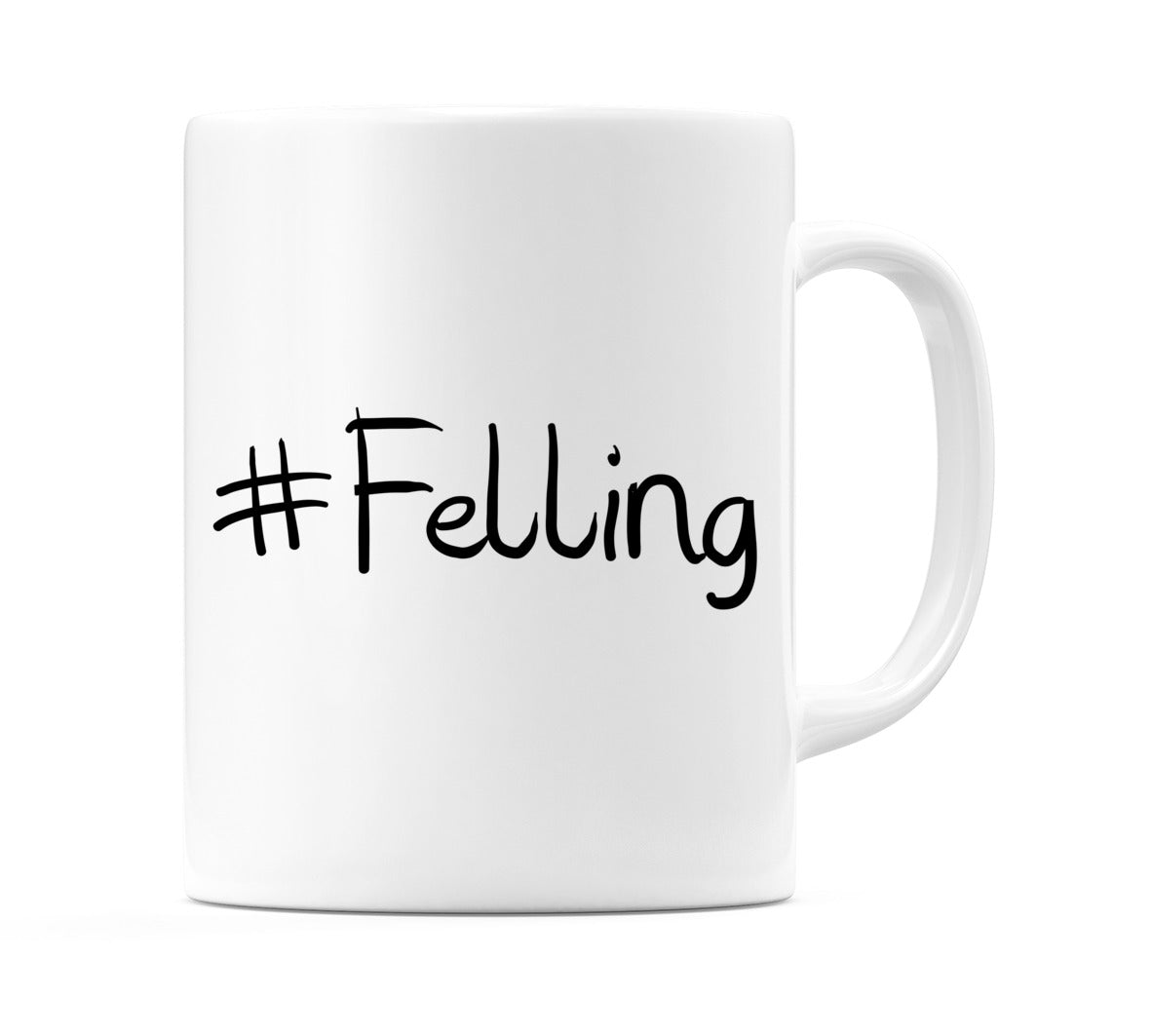 #Felling Mug