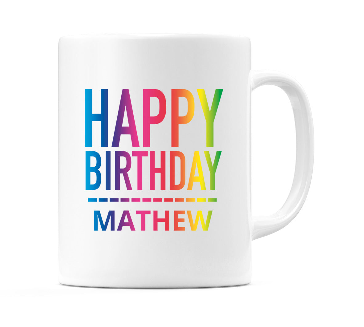 Happy Birthday Mathew (Rainbow) Mug Cup by WeDoMugs
