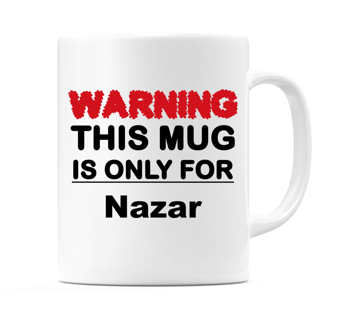 Warning This Mug is ONLY for Nazar Mug