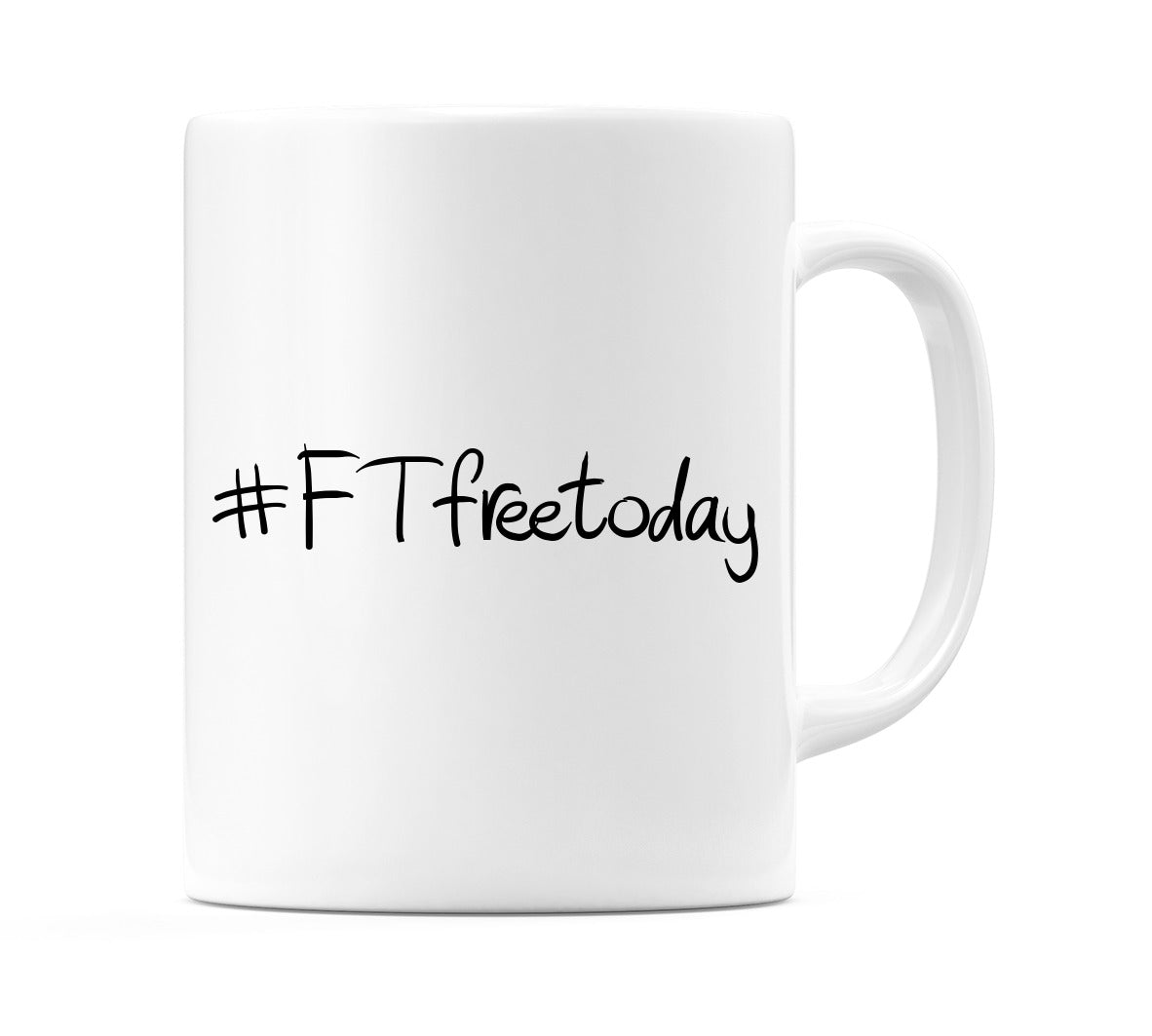 #FTfreetoday Mug