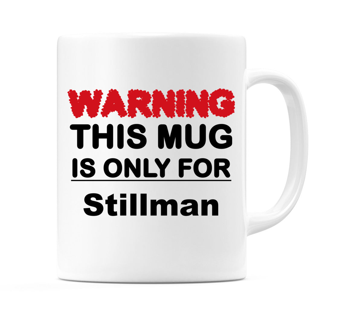 Warning This Mug is ONLY for Stillman Mug
