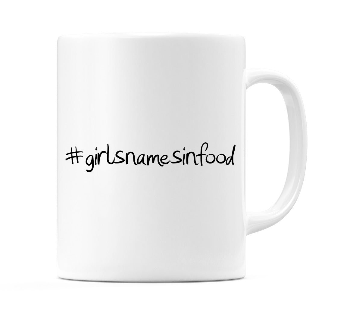 #girlsnamesinfood Mug