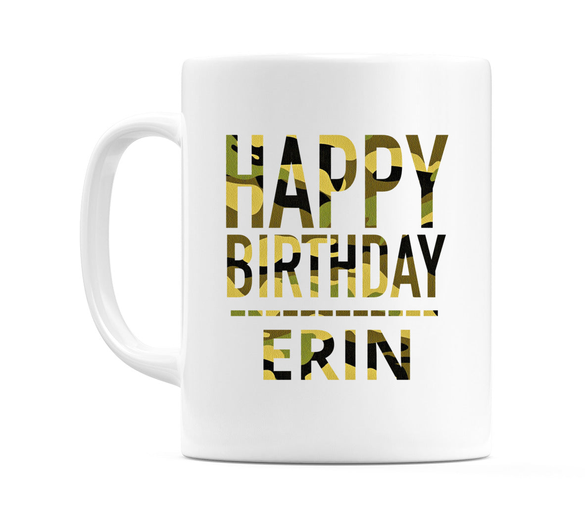 Happy Birthday Erin (Camo) Mug Cup by WeDoMugs