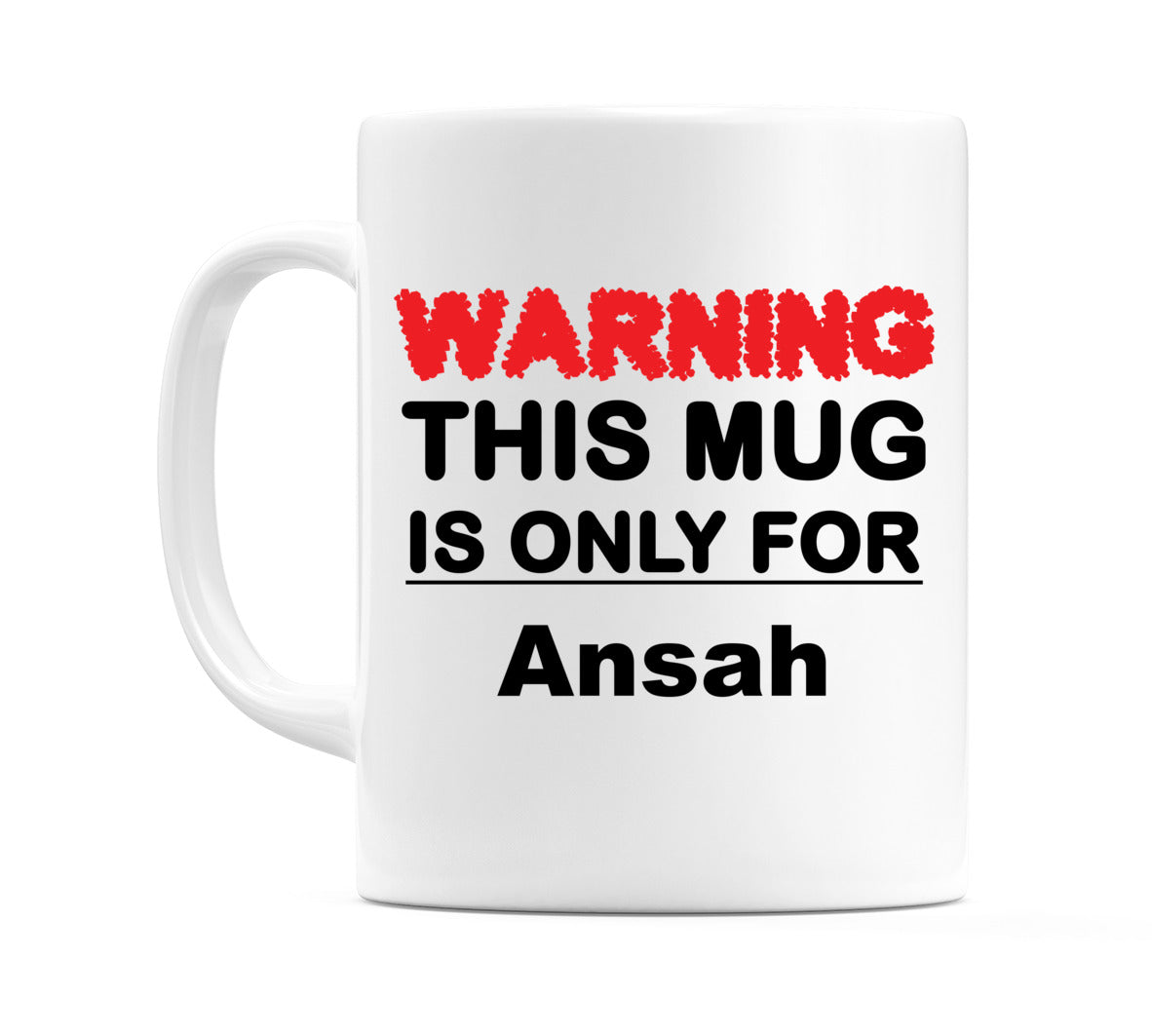 Warning This Mug is ONLY for Ansah Mug
