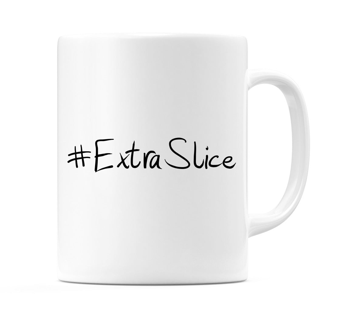 #ExtraSlice Mug