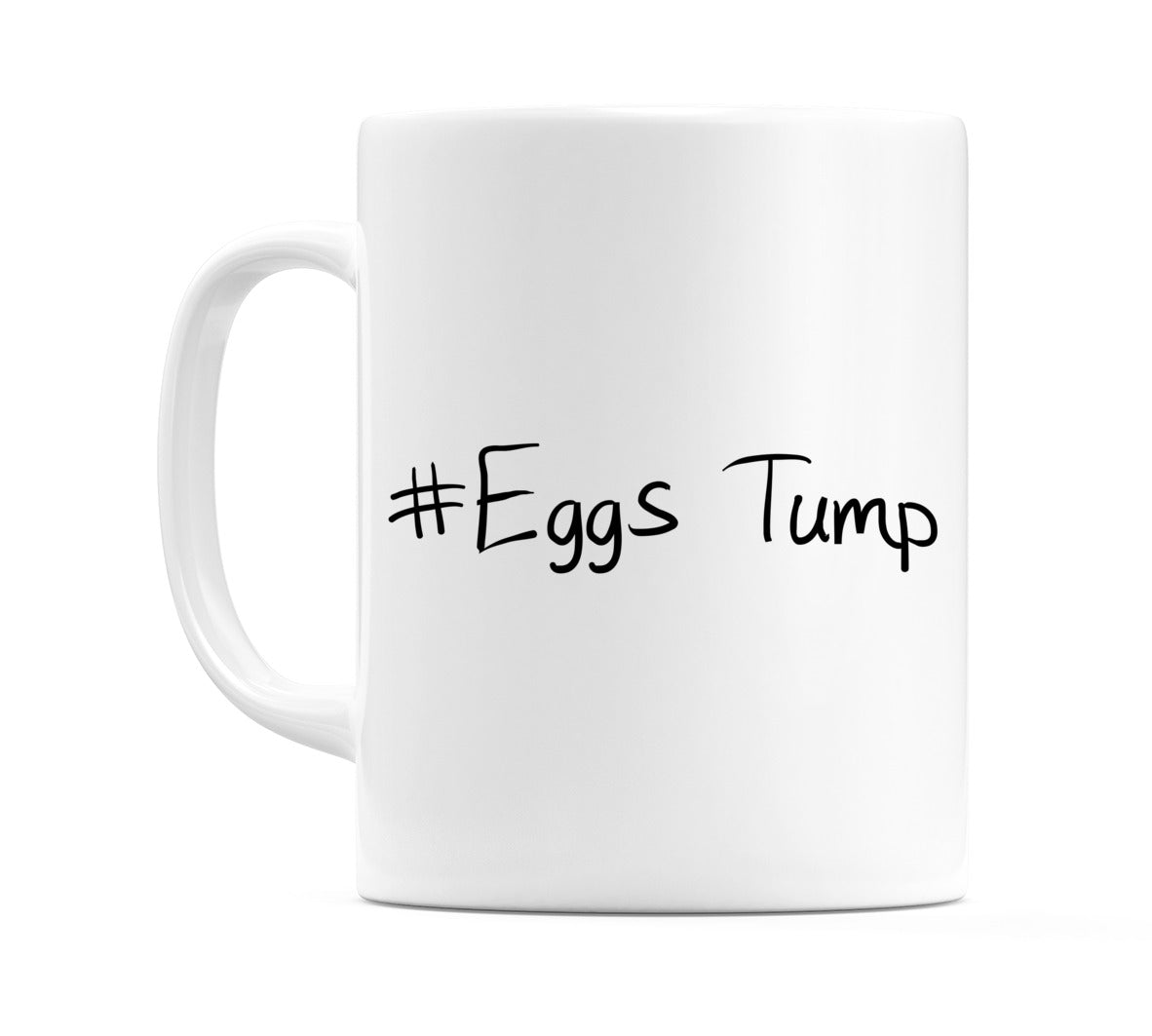 #Eggs Tump Mug