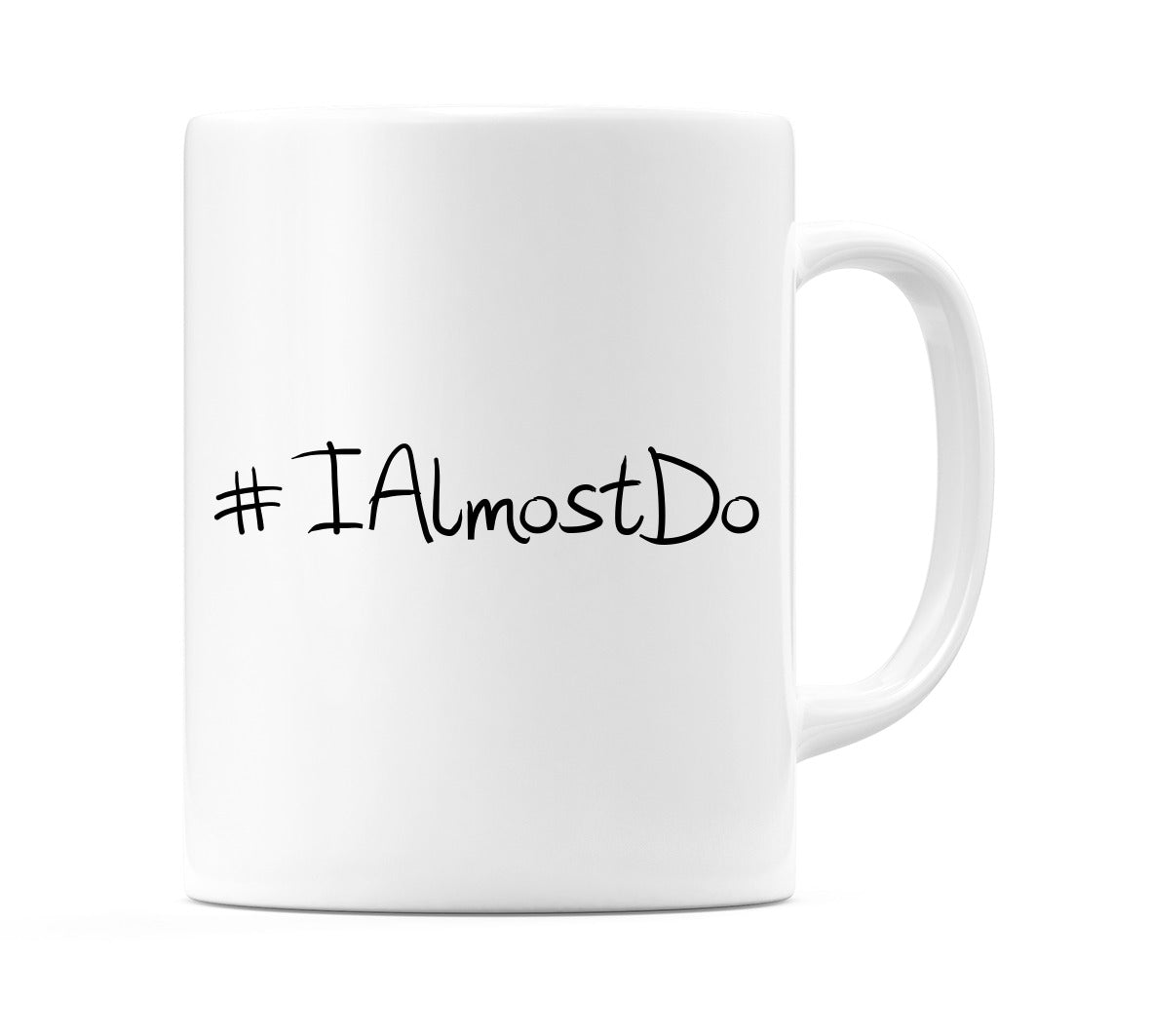 #IAlmostDo Mug