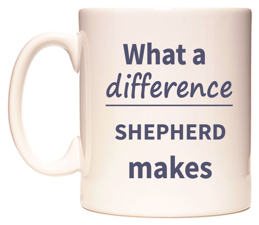 This mug features What a difference SHEPHERD makes