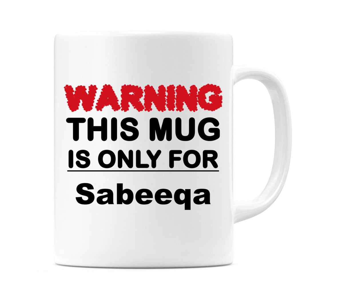 Warning This Mug is ONLY for Sabeeqa Mug