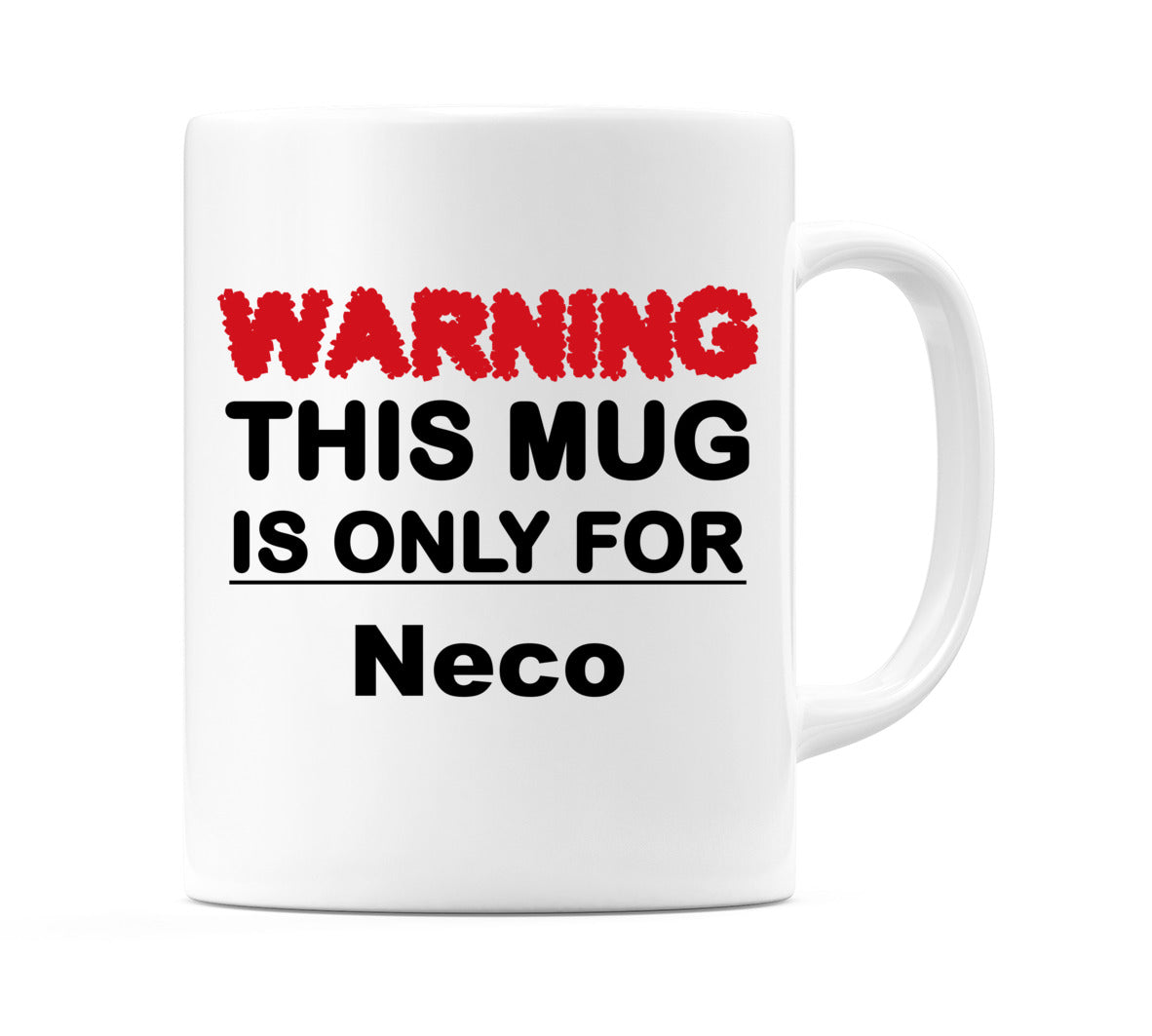 Warning This Mug is ONLY for Neco Mug