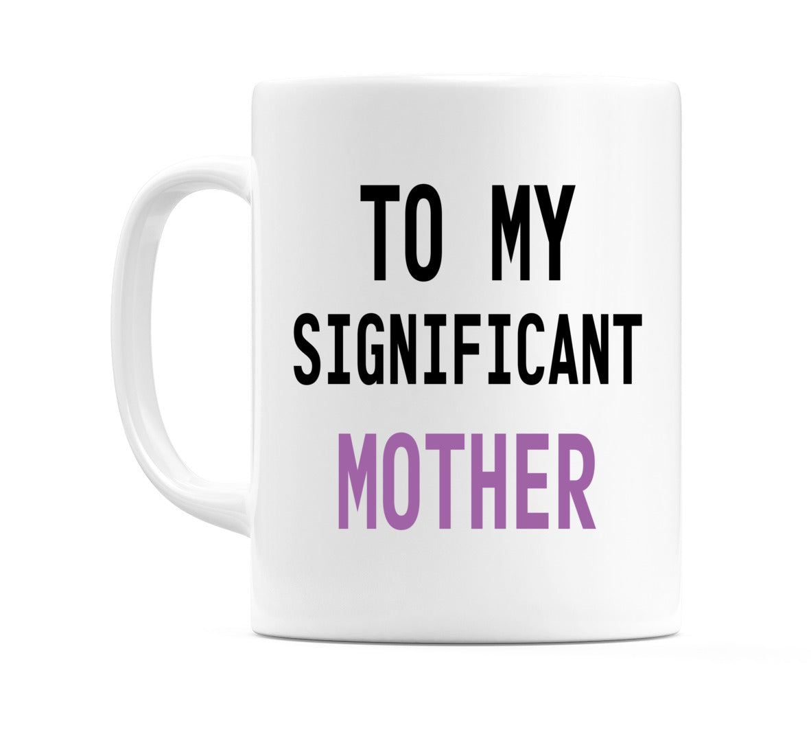 To My Significant Mother Mug
