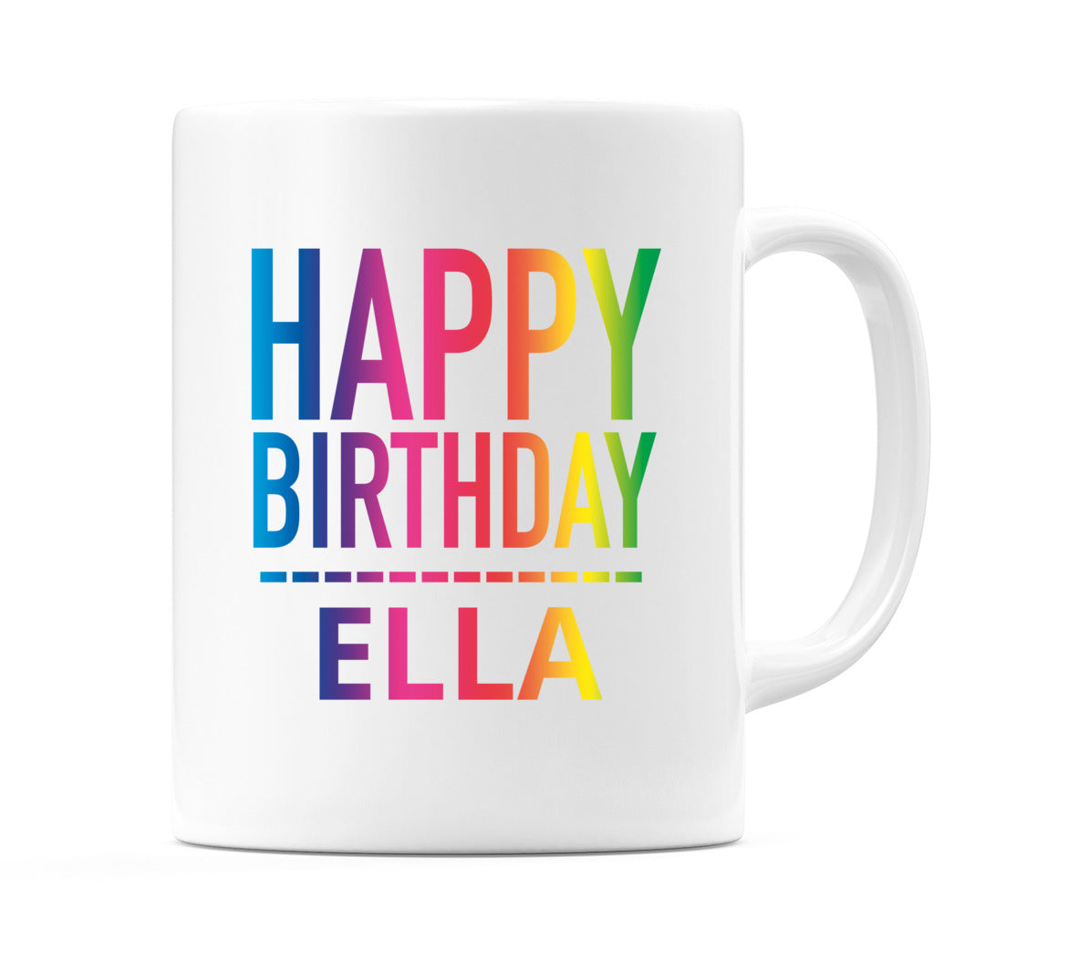 Happy Birthday Ella (Rainbow) Mug Cup by WeDoMugs