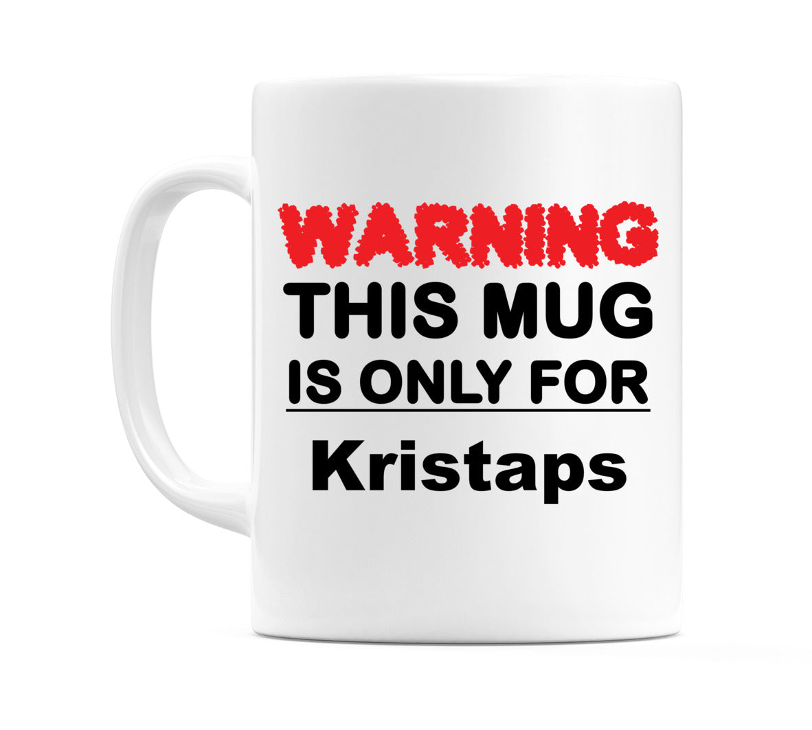Warning This Mug is ONLY for Kristaps Mug