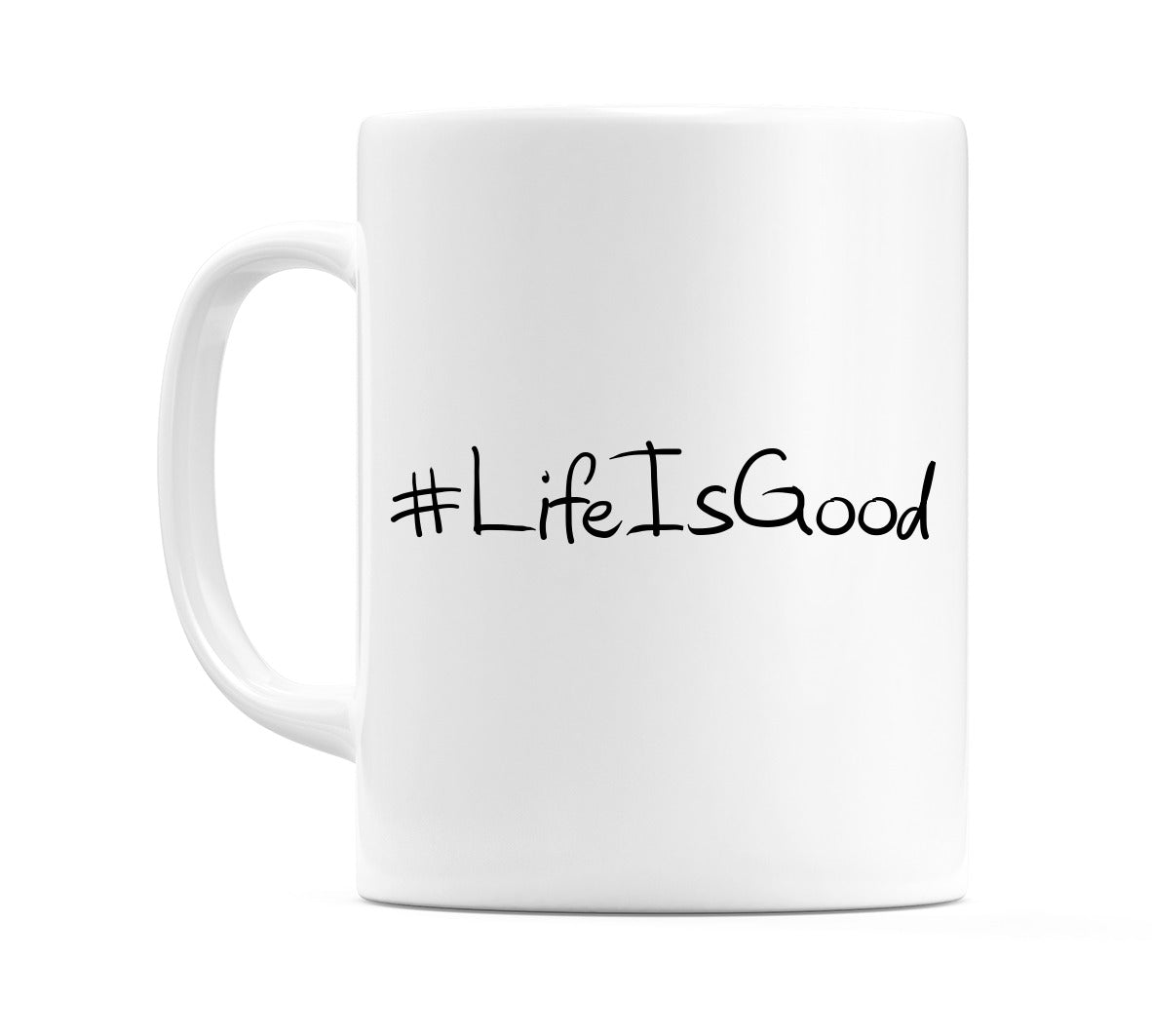 #LifeIsGood Mug