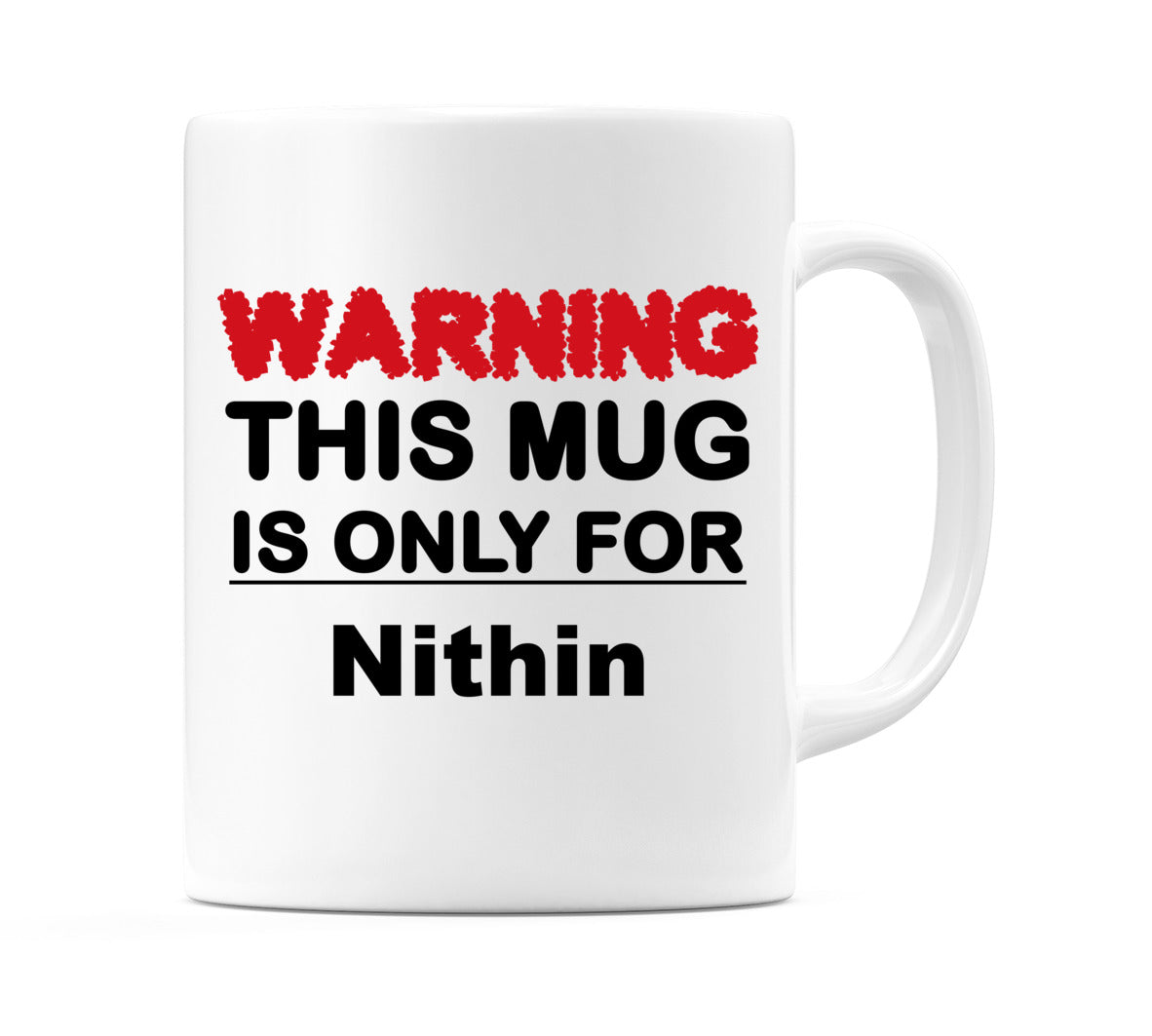 Warning This Mug is ONLY for Nithin Mug