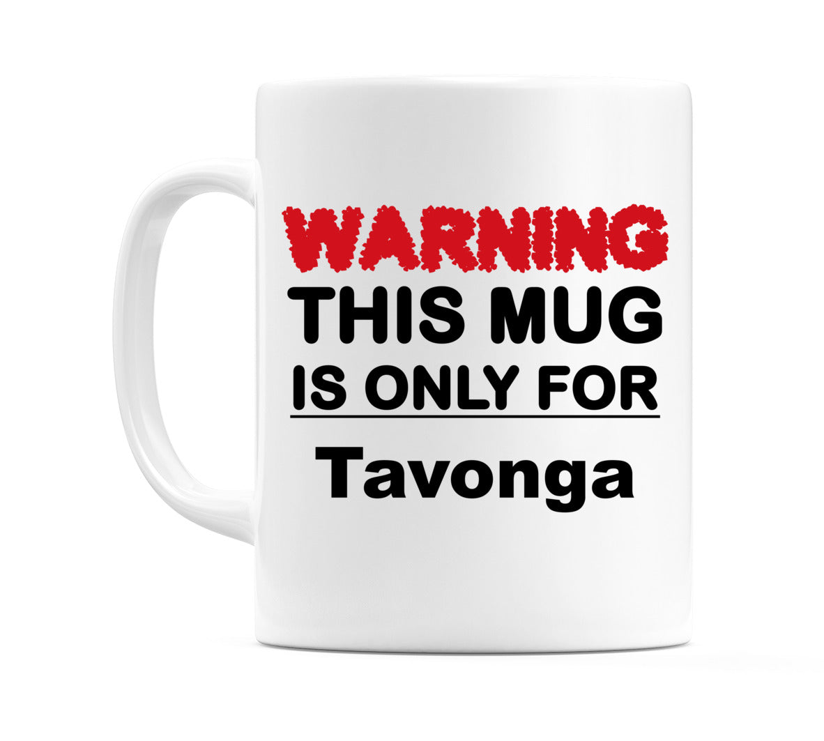 Warning This Mug is ONLY for Tavonga Mug