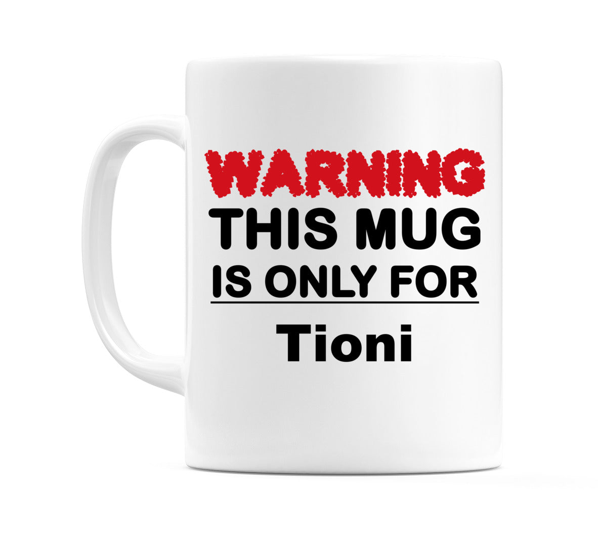 Warning This Mug is ONLY for Tioni Mug