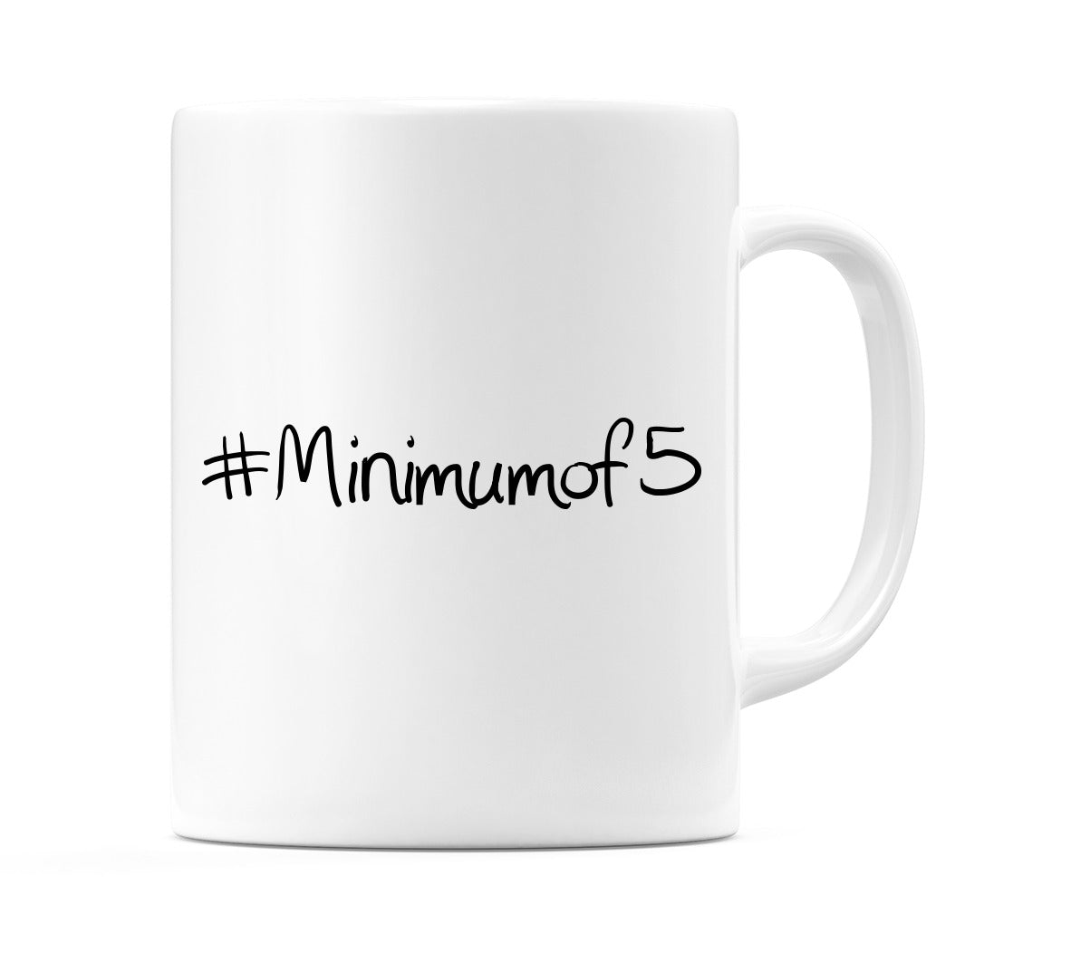 #Minimumof5 Mug
