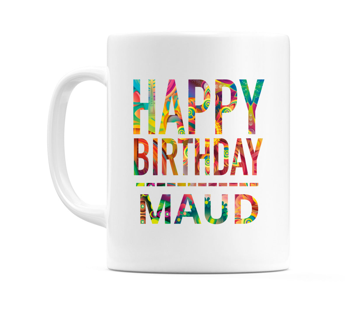 Happy Birthday Maud (Tie Dye Effect) Mug Cup by WeDoMugs