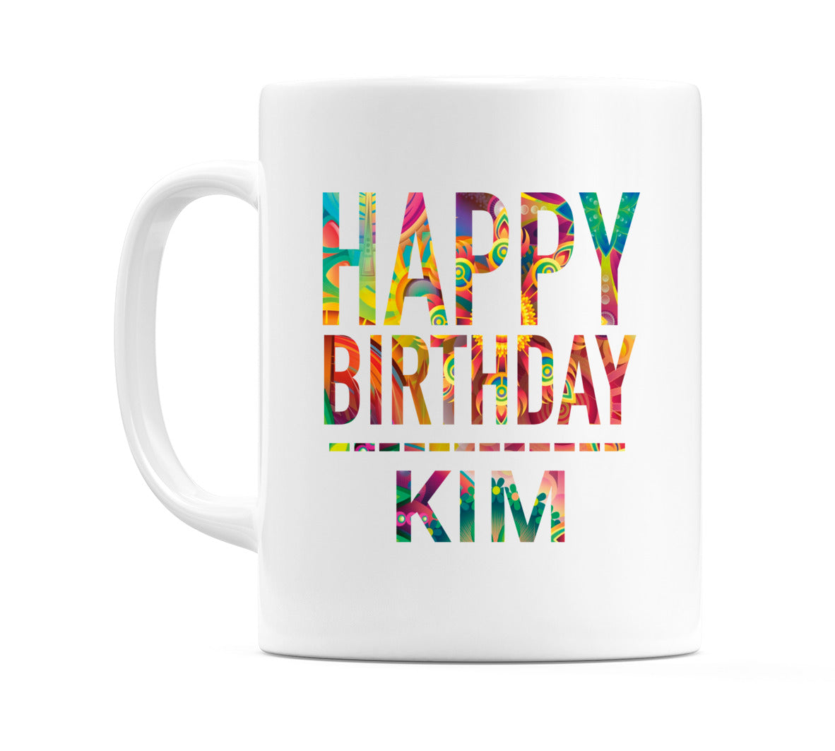 Happy Birthday Kim (Tie Dye Effect) Mug Cup by WeDoMugs