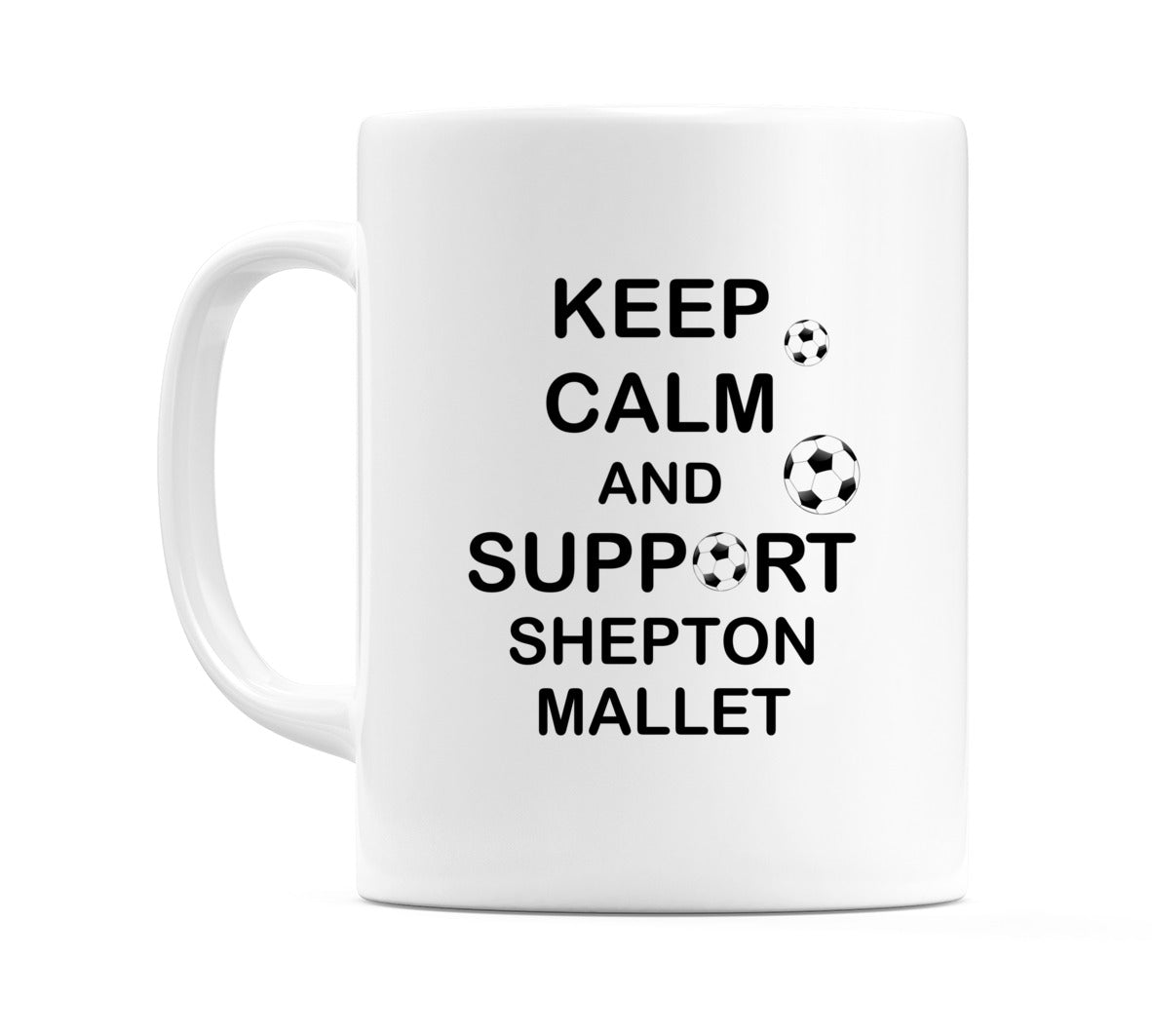 Keep Calm And Support Shepton Mallet Mug