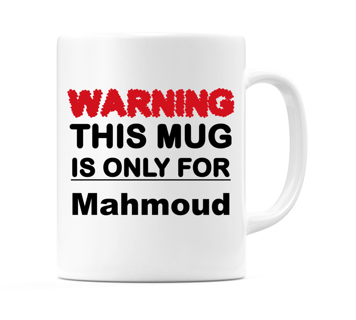 Warning This Mug is ONLY for Mahmoud Mug