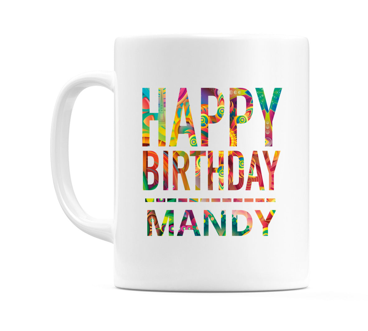 Happy Birthday Mandy (Tie Dye Effect) Mug Cup by WeDoMugs