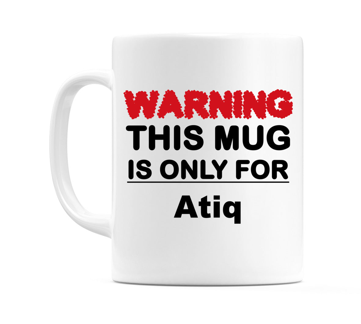 Warning This Mug is ONLY for Atiq Mug