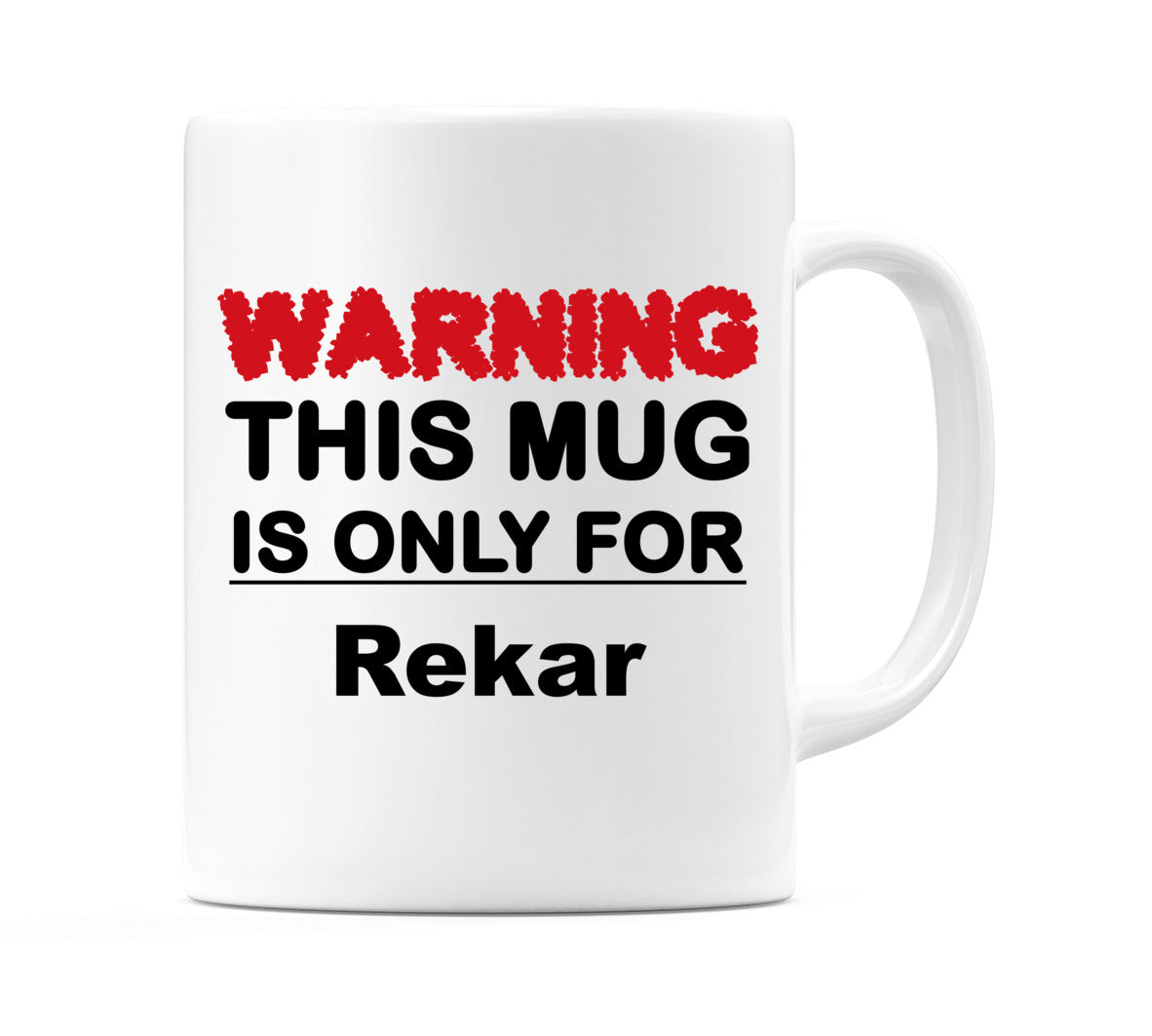 Warning This Mug is ONLY for Rekar Mug
