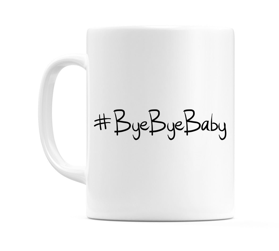 #ByeByeBaby Mug
