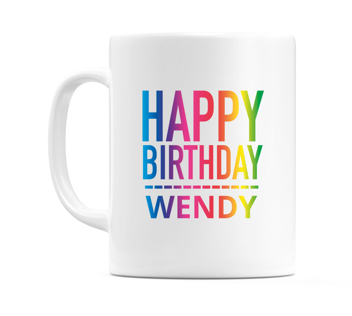 Happy Birthday Wendy (Rainbow) Mug Cup by WeDoMugs