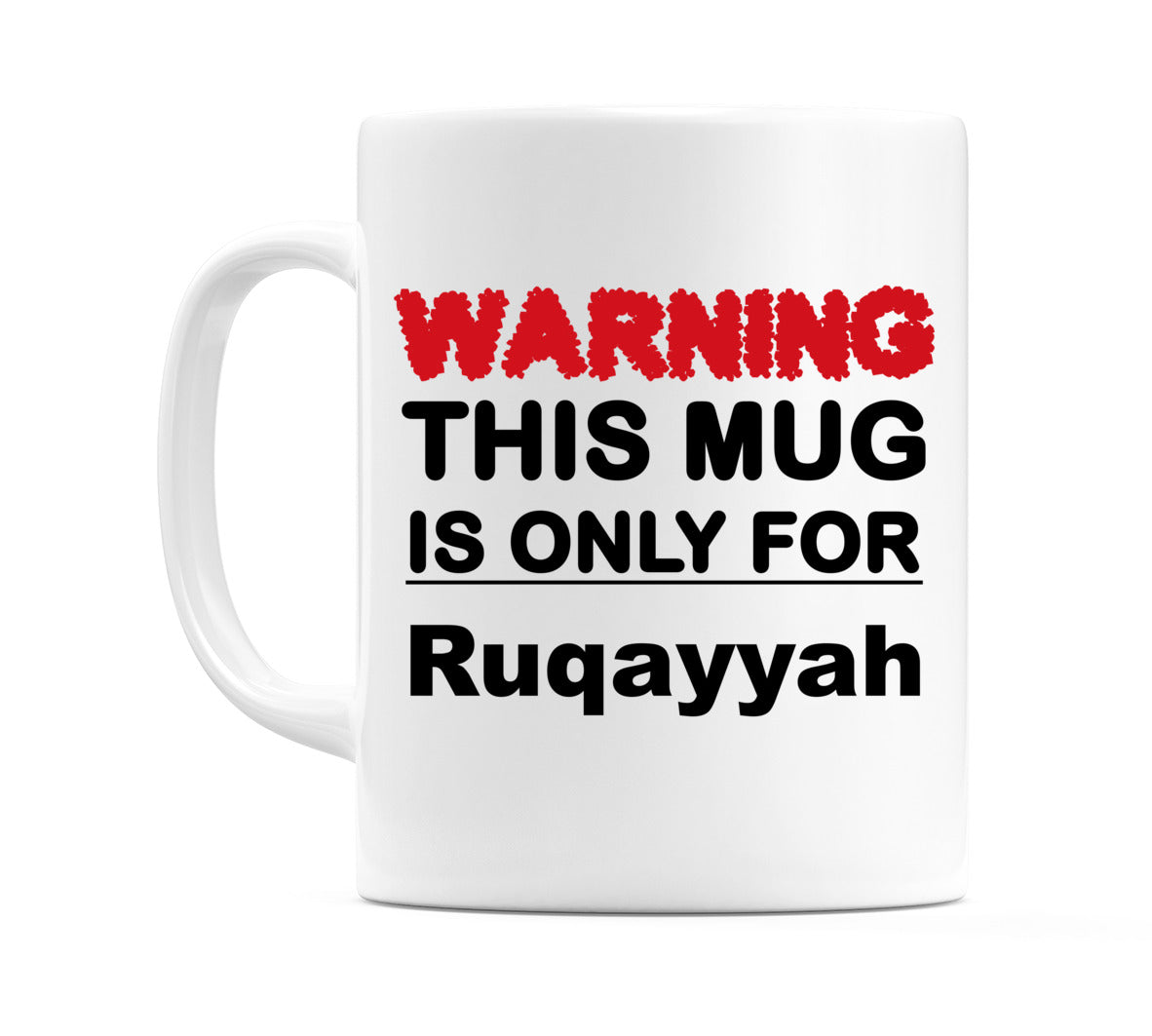 Warning This Mug is ONLY for Ruqayyah Mug