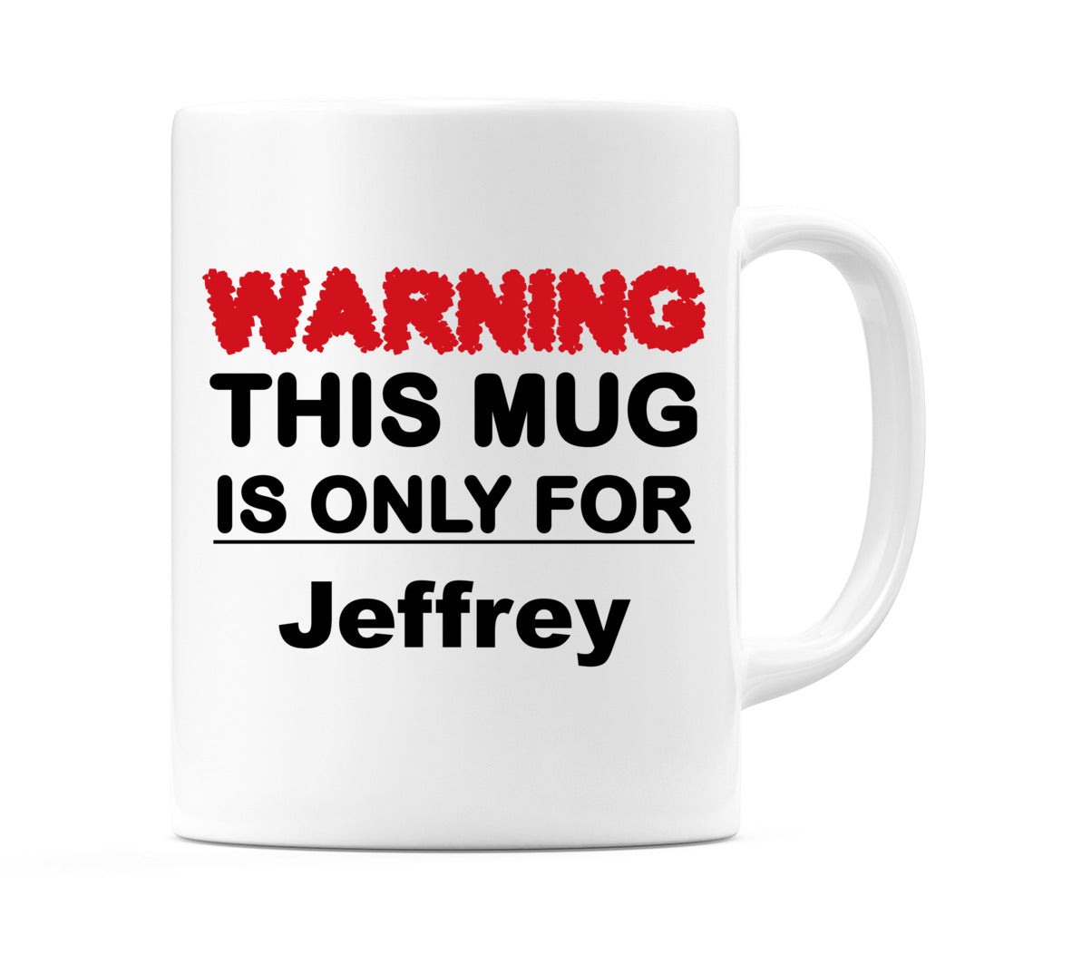 Warning This Mug is ONLY for Jeffrey Mug