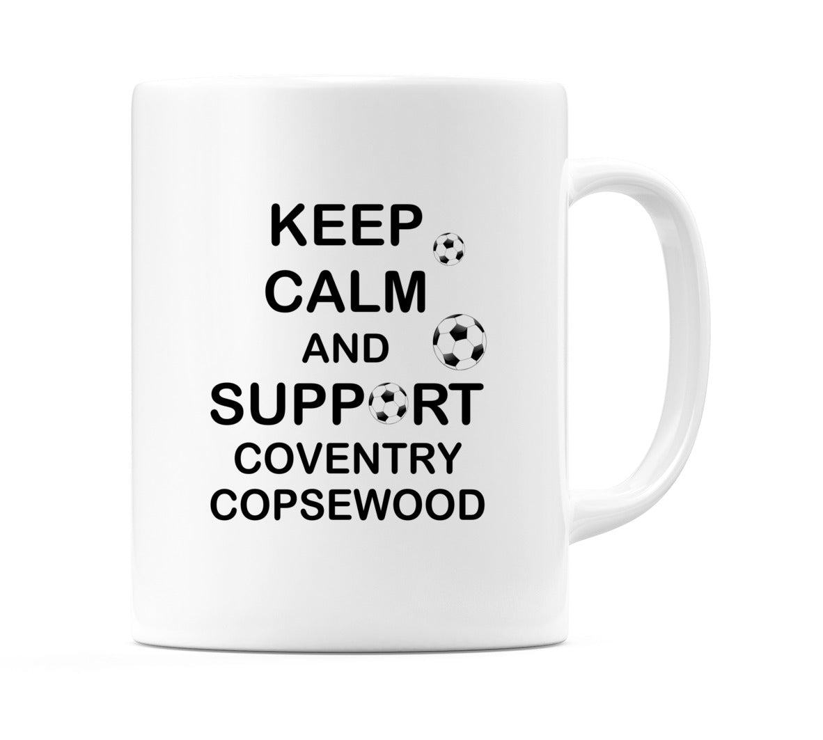Keep Calm And Support Coventry Copsewood Mug
