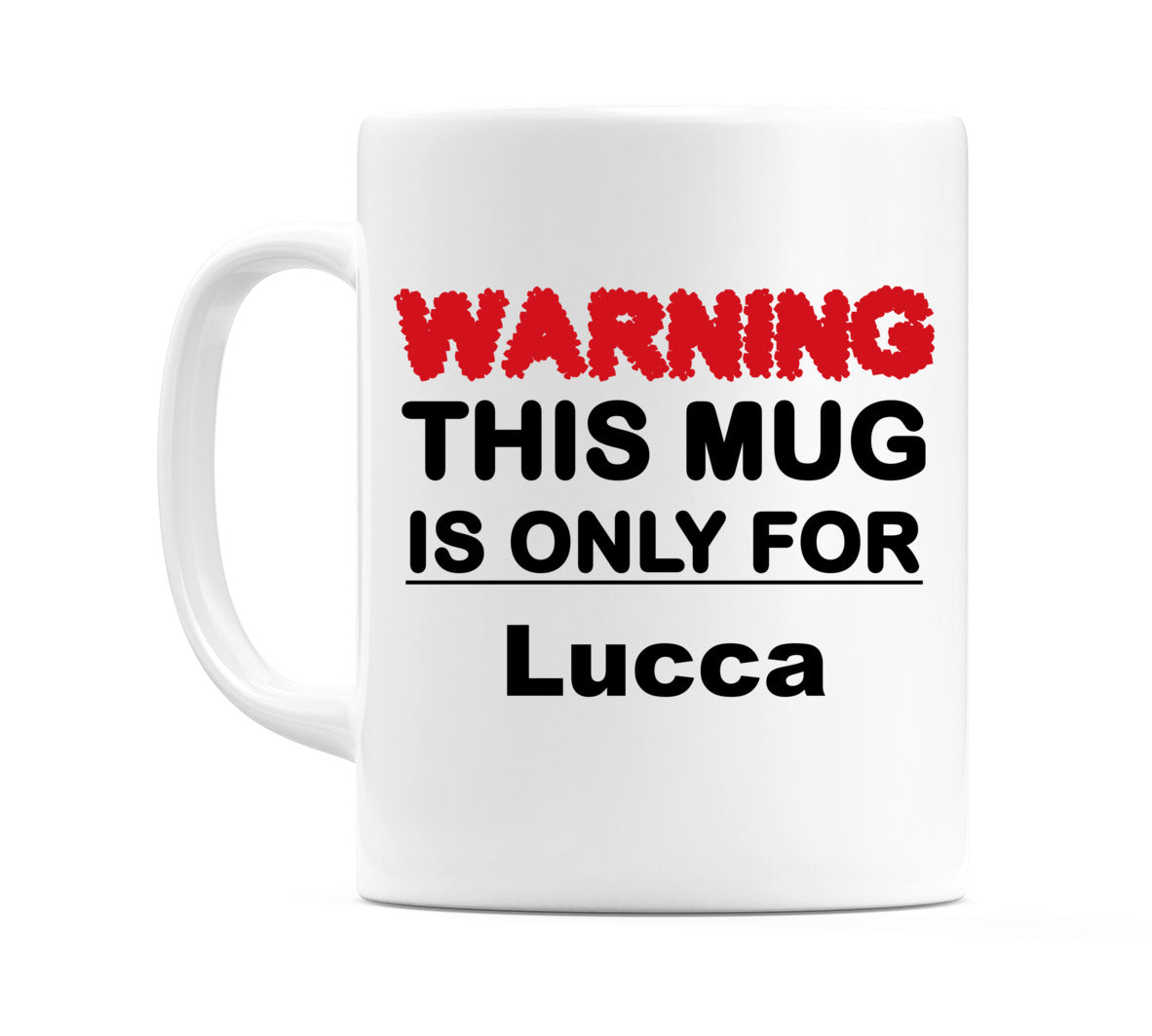 Warning This Mug is ONLY for Lucca Mug