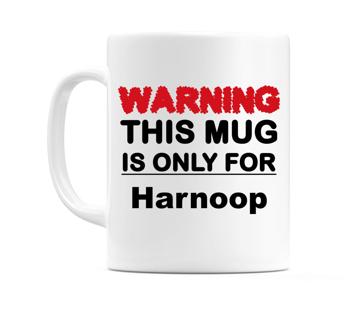 Warning This Mug is ONLY for Harnoop Mug