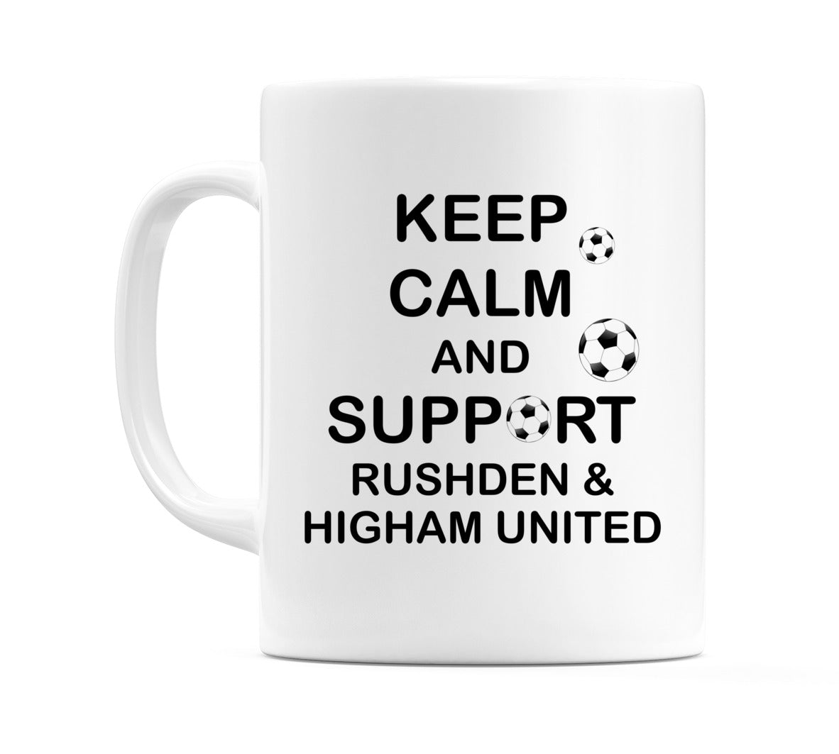 Keep Calm And Support Rushden & Higham United Mug