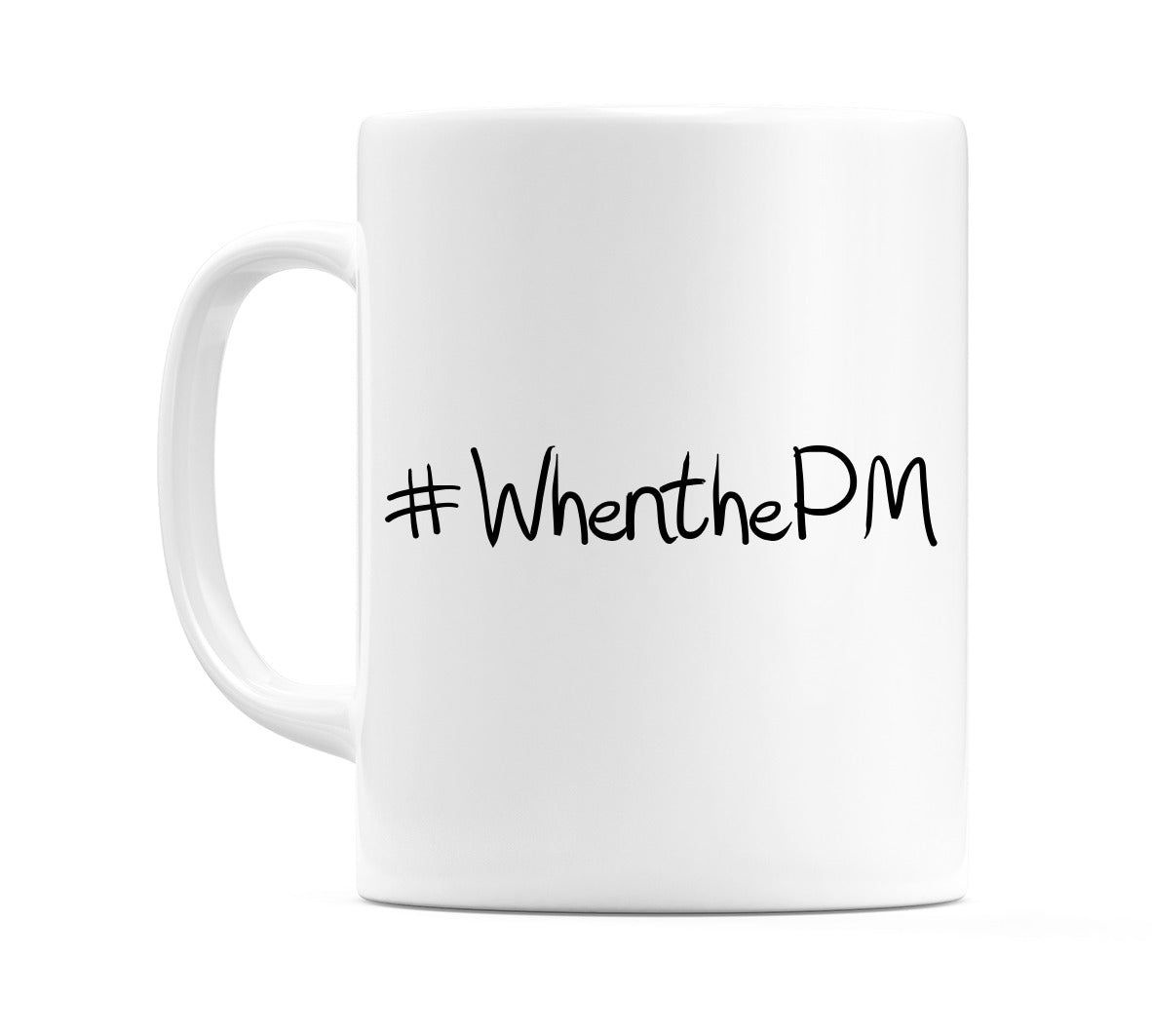 #WhenthePM Mug
