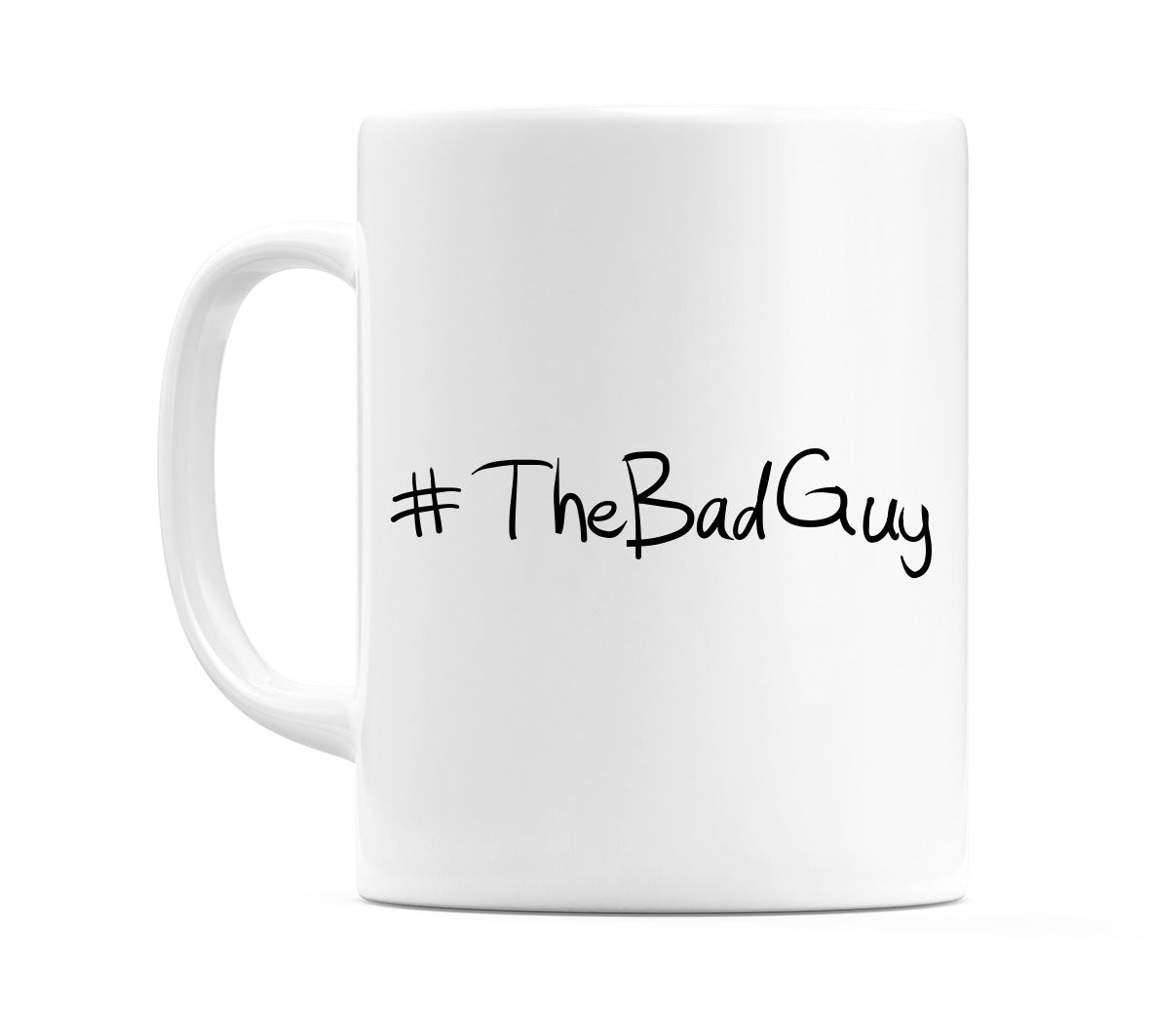 #TheBadGuy Mug