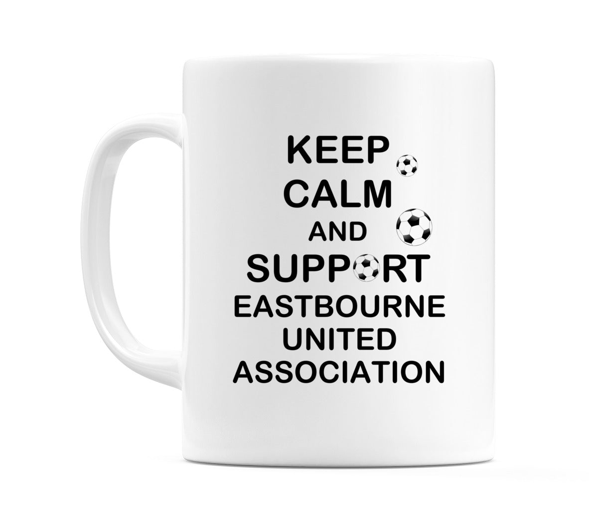 Keep Calm And Support Eastbourne United Association Mug