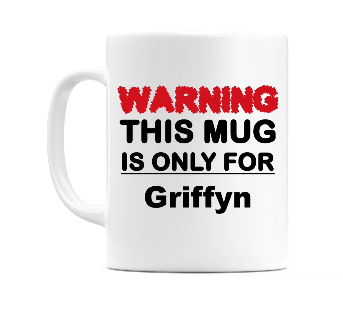 Warning This Mug is ONLY for Griffyn Mug