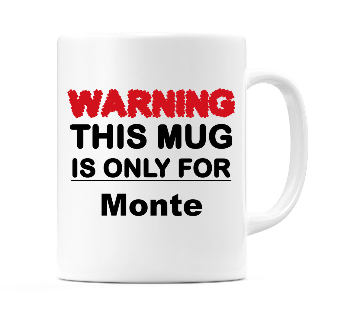 Warning This Mug is ONLY for Monte Mug