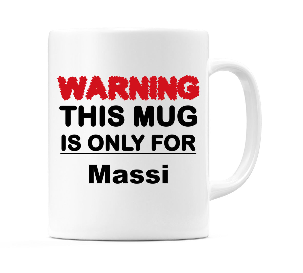Warning This Mug is ONLY for Massi Mug