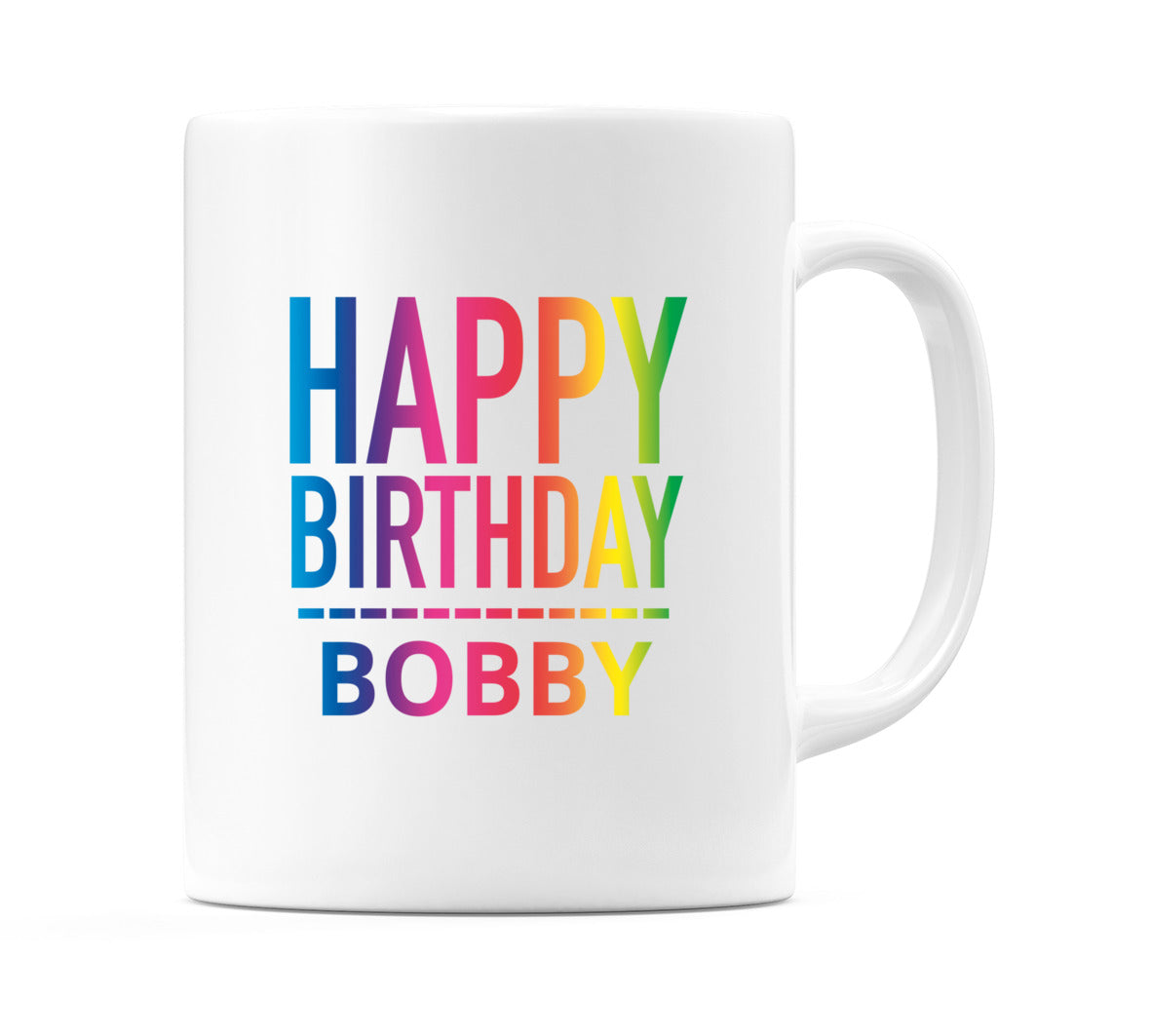 Happy Birthday Bobby (Rainbow) Mug Cup by WeDoMugs