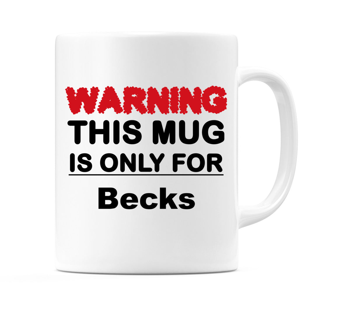 Warning This Mug is ONLY for Becks Mug