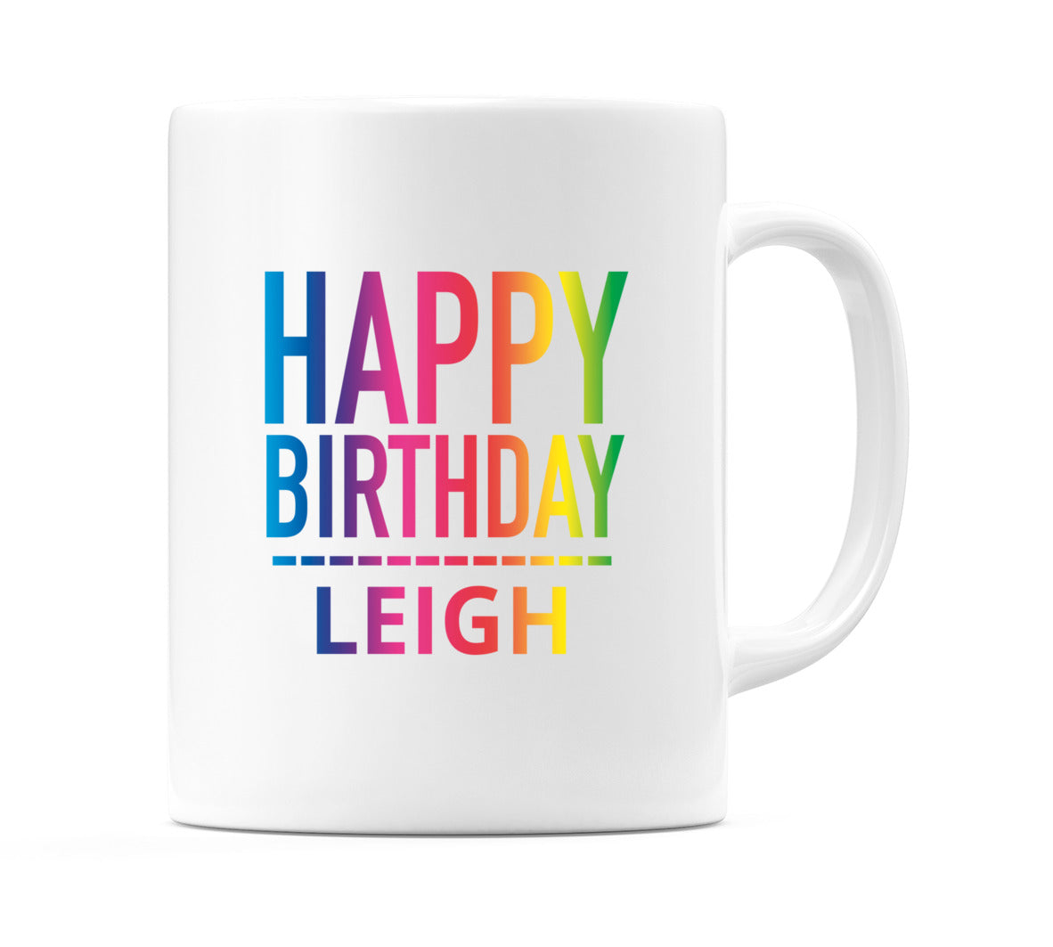 Happy Birthday Leigh (Rainbow) Mug Cup by WeDoMugs